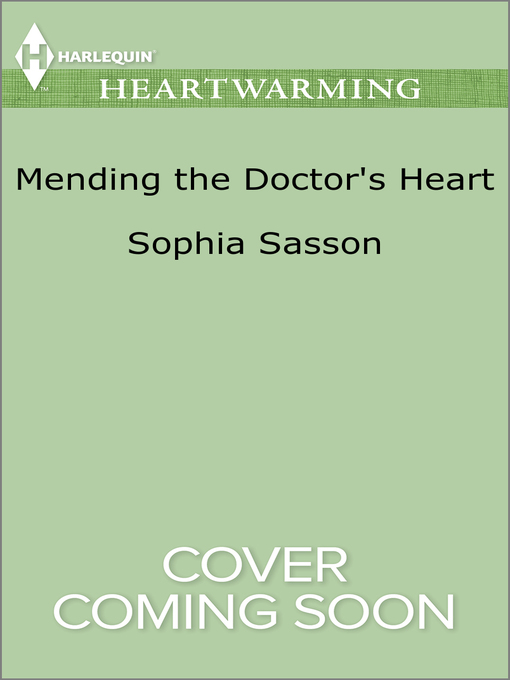 Title details for Mending the Doctor's Heart by Sophia Sasson - Available